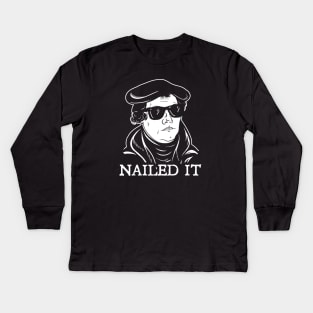 Martin Luther Nailed It Kids Long Sleeve T-Shirt